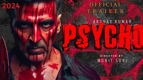 Psycho Trailer Akshay Kumar Mohit Suri Rohit Shetty Youtube