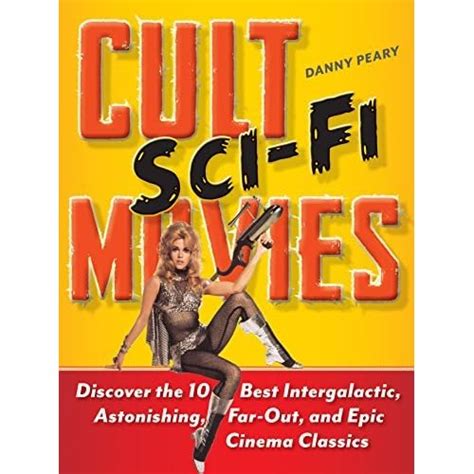 Cult Sci-Fi Movies: Discover the 10 Best Intergalactic, Astonishing ...