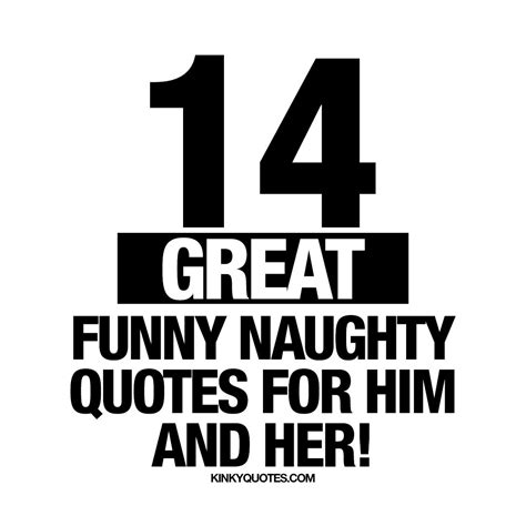 14 Funny Naughty Quotes For Him Or Her Naughty Quotes Quotes For Him Funny Dating Memes