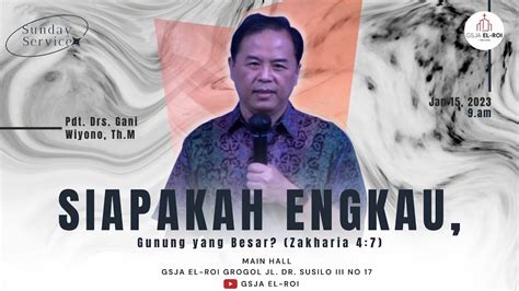 Pdt Drs Gani Wiyono Th M Siapakah Engkau Ibadah Raya GSJA