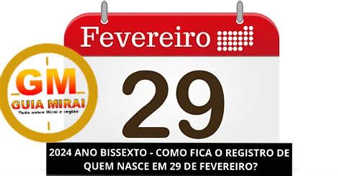 2024 ANO BISSEXTO COMO FICA O REGISTRO DE QUEM NASCE EM 29 DE FEVEREIRO