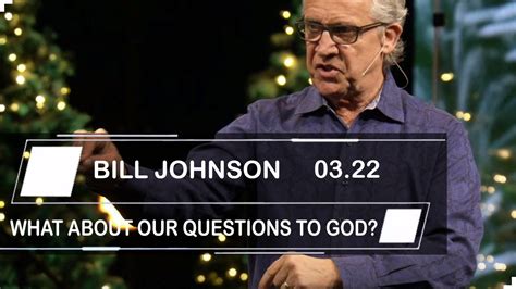 Bill Johnson Sermons 2019 What About Our Questions To God Youtube