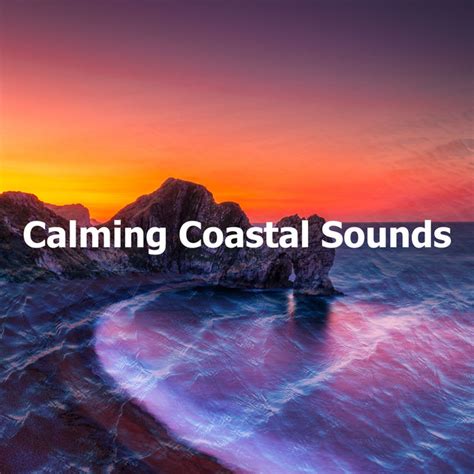 Calming Coastal Sounds Album By Calm Sea Sounds Spotify