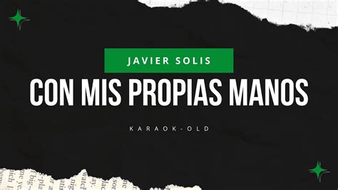 Con Mis Propias Manos Javier Solis Karaoke YouTube