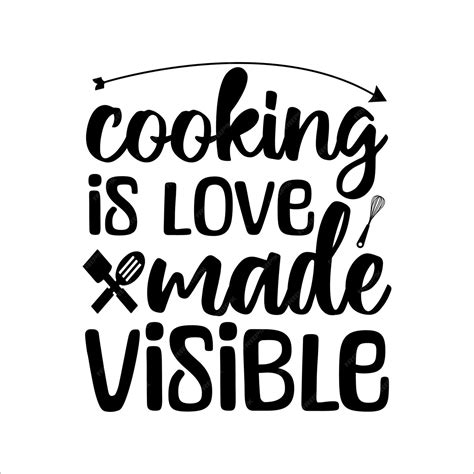 Premium Vector Cooking Is Love Made Visible Kitchen Svgfunny Kitchen