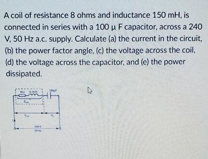 Solved A Coil Of Resistance Ohms And Inductance Mh Is Chegg