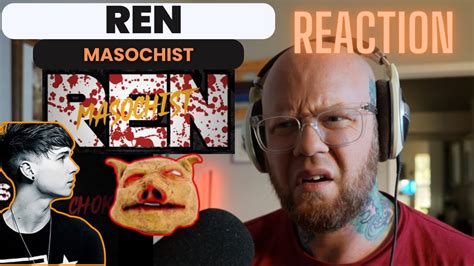 Ren Masochist Reaction Can He Be Stopped Whoop Whoop Youtube