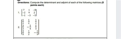 Solved Directions Compute The Determinant And Adjoint Of Each Of The