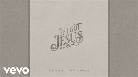 Ben Fuller, Megan Danielle - If I Got Jesus (Audio Video) - YouTube