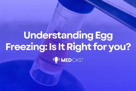 Understanding Egg Freezing Is It Right For You Now Fertility