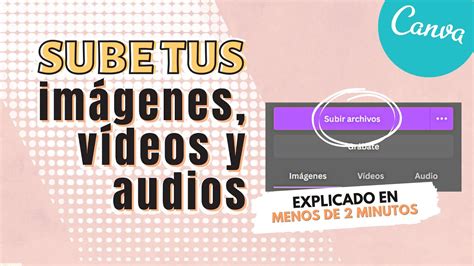 Cómo SUBIR ARCHIVOS en Canva YouTube