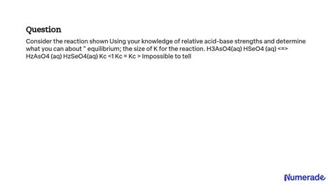 SOLVED: Consider the reaction shown. Using your knowledge of relative acid-base strengths ...