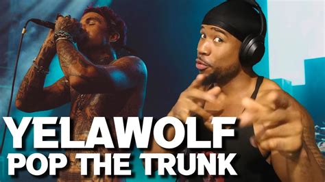 YELAWOLF - POP THE TRUNK - REACTION!! - YouTube