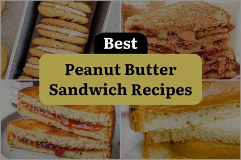 10 Peanut Butter Sandwich Recipes to Spread Delight! | DineWithDrinks