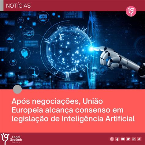 Após Negociações União Europeia Alcança Consenso Em Legislação De