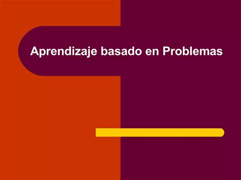 Aprendizaje Basado En Problemas Ppt