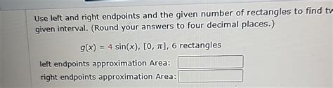 Solved Use Left And Right Endpoints And The Given Number Of Chegg