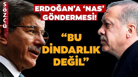 Ahmet Davutoğlundan Erdoğana Çok Konuşulacak Nas Göndermesi YouTube