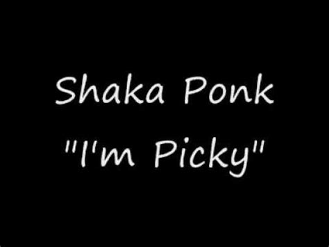 Shaka Ponk I M Picky Lyrics Youtube Music