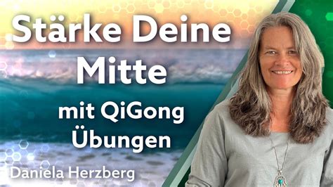 St Rke Deine Mitte Mit Qigong Bungen Daniela Herzberg Youtube