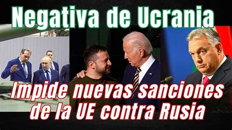 La Verdad De Lo Que Generó Caso Ucrania Hungría Impide Nuevas Sanciones De La Ue Contra