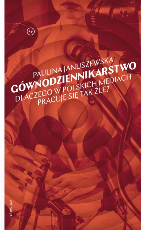 Książka Gównodziennikarstwo Dlaczego w polskich mediach pracuje się