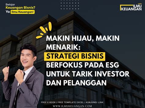 Makin Hijau Makin Menarik Strategi Bisnis Berfokus Pada ESG Untuk