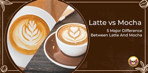 Latte Vs Mocha 5 Major Difference Between Latte And Mocha