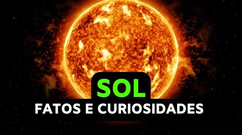 Fatos E Curiosidades Sobre O Sol Youtube