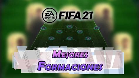 Fifa 21 Las 5 Mejores Formaciones Y Tácticas Para Ganar Partidos En Fut