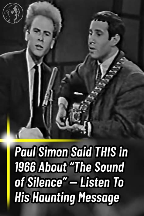 Paul Simon Said THIS in 1966 About "The Sound of Silence" — Listen To ...