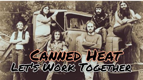 Canned Heat Let S Work Together YouTube