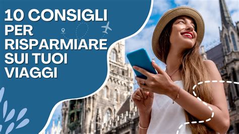 Consigli Essenziali Per Risparmiare Sui Tuoi Viaggi Youtube