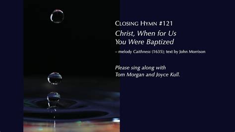 Hymn Christ When For Us You Were Baptized Th Century Youtube