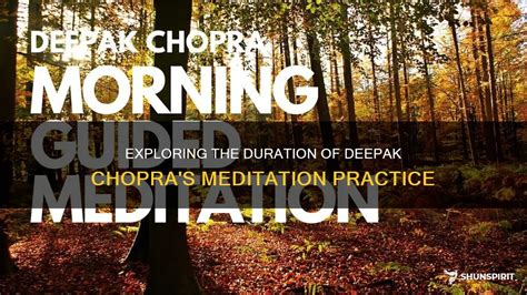 Exploring The Duration Of Deepak Chopra S Meditation Practice Shunspirit