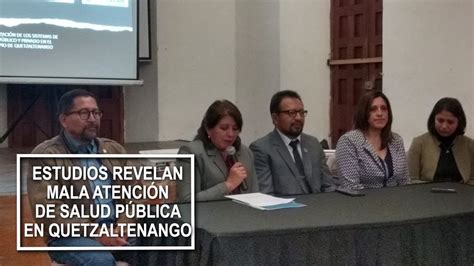 Estudios Revelan Mala Atenci N De Salud P Blica En Quetzaltenango Youtube