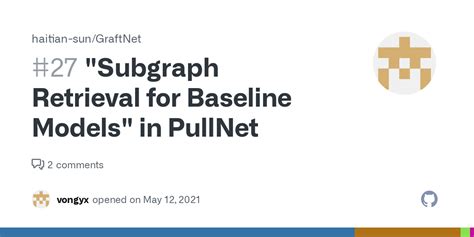 Subgraph Retrieval For Baseline Models In Pullnet Issue