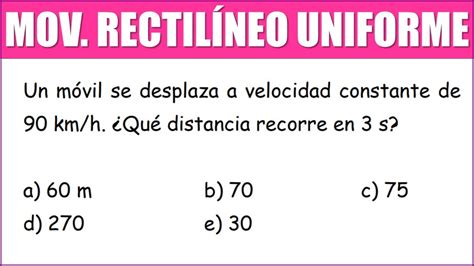 MRU Un móvil se desplaza a velocidad constante de 90 km h Qué