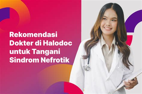 Ini Dokter Spesialis Yang Bisa Bantu Pengobatan Sindrom Nefrotik