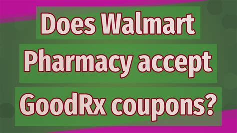 Does Walmart Pharmacy Accept Goodrx Coupons Youtube