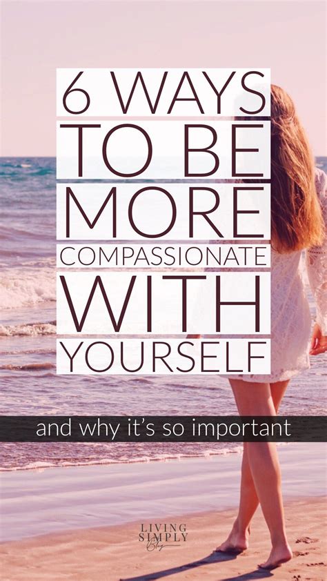 How And Why You Need To Be More Compassionate With Yourself Self Care