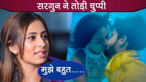 Sargun Mehta Reaction On Ravi Dubey Nia Sharma Intimate Scenes In