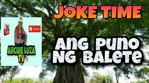 JOKE TIME ANG PUNO NG BALETE YouTube