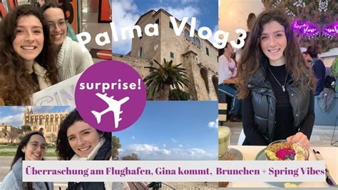 Palma Vlog Berraschung Am Flughafen Gina Kommt Brunchen