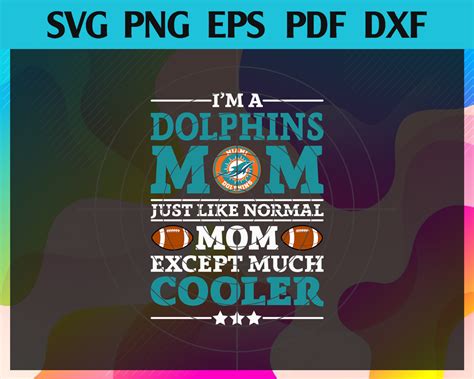 Im A Dolphins Mom Just Like Normal Mom Except Much Cooler Svg Miami