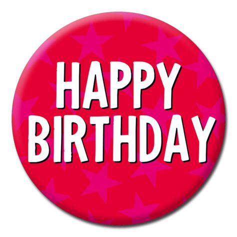 Happy Birthday Badge - Funny Rude Birthday Cards & Gifts UK