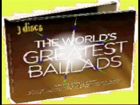 The World S Greatest Ballads Cd Wmv Sd Youtube