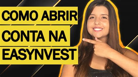 COMO ABRIR CONTA NA CORRETORA EASYNVEST NA PRÁTICA YouTube