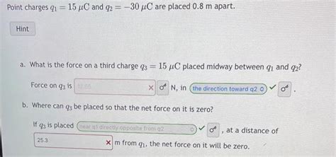 Solved Point Charges Q1 15μc And Q2 −30μc Are Placed 0 8 M