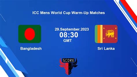 BAN Vs SL Live Score Bangladesh Vs Sri Lanka Cricket Match Preview